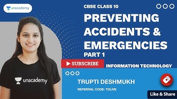 Preventing Accidents & Emergencies - Part 1 CBSE 10 | Information Technology|Trupti Ma