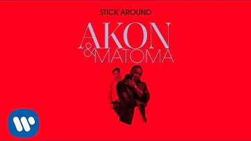 Akon & Matoma - Stick Around [Official Audio]