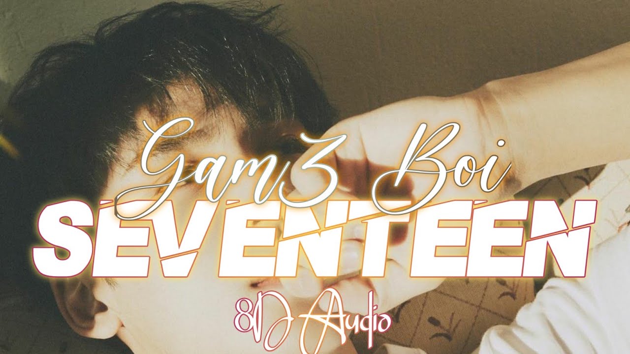 SEVENTEEN (세븐틴) - GAM3 BO1 [8D AUDIO 🔥]