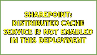 Sharepoint: Distributed cache service is not enabled in this deployment
