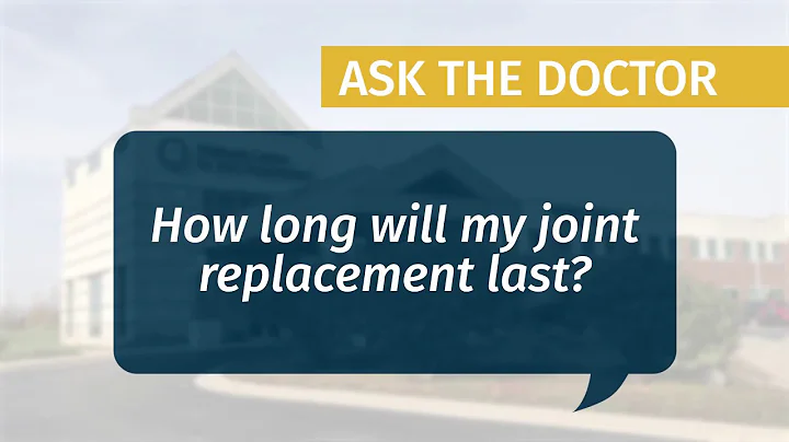 How long will my joint replacement last?