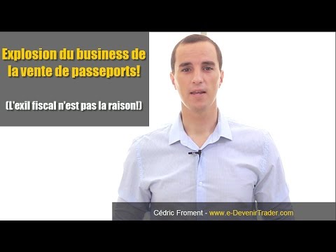 Explosion du business de la vente de passeport (l’exil fiscal n’est pas la raison !)