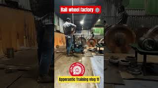 Rail wheel factory ⚙️ #railwayapprentice #anilrailupdate #indianrailway #ytshorts