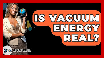 Is Vacuum Energy Real? - Physics Frontier
