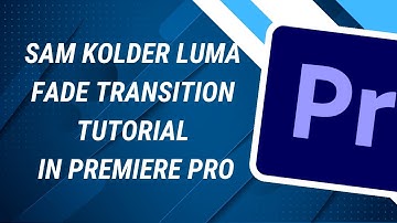 Sam Kolder LUMA FADE Transition Tutorial In Premiere Pro