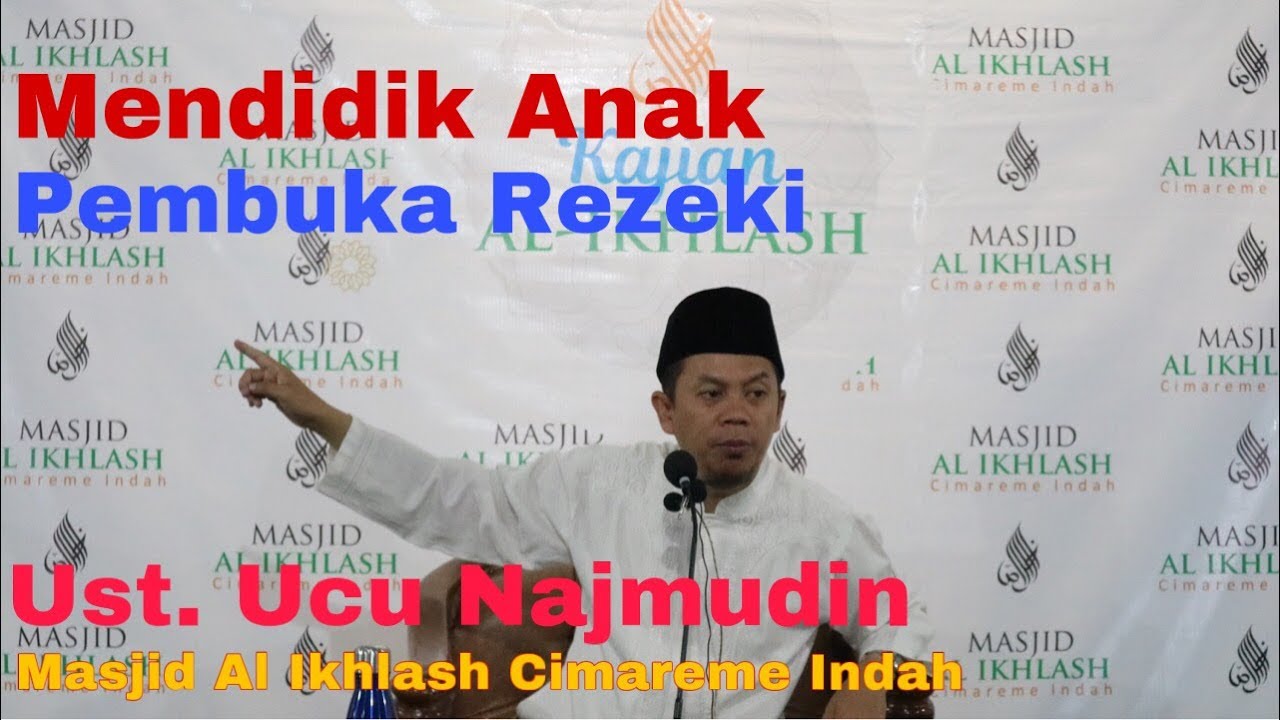 Mendidik Anak Pembuka Rezeki | Ust. Ucu Najmudin