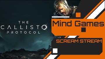 THE CALLISTO PROTOCOL Scream Stream II - Mind Games