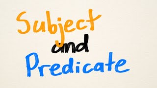 Subject and Predicate Explained