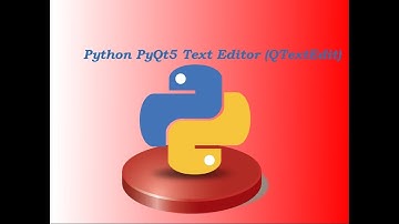 Python PyQt5 Text Editor (QTextEdit)