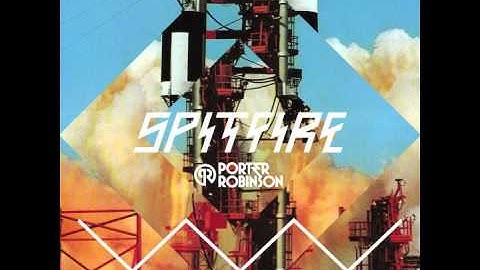 Porter Robinson - Spitfire