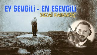 Ey Sevgili Şiiri | Sezai Karakoç Resimi