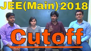 Expected Cutoff of JEE MAIN 2018 || Cutoff is shocking 😮 || You must know it. Views of IITians.