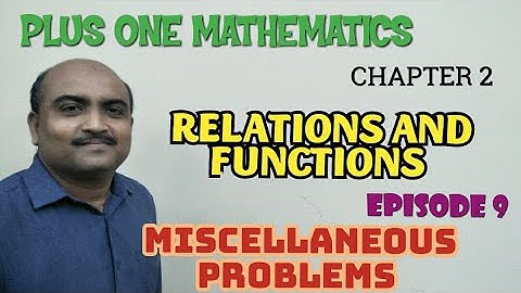 PLUS ONE MATHEMATICS//CHAPTER 2//RELATIONS AND FUNCTIONS EPISODE 9//MISCELLANEOUS PROBLEMS