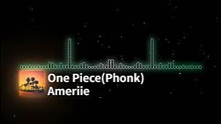 One Piece (Phonk) | Ameriie