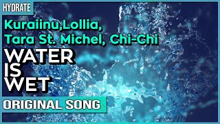 WATER IS WET 【Original】feat. Lollia, Tara St. Michel, Chi-Chi (NSFW)