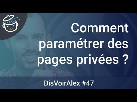 DVA 47 : Comment paramétrer des pages privées dans WordPress ?