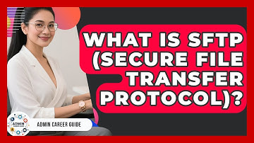 What Is SFTP (Secure File Transfer Protocol)? - Admin Career Guide