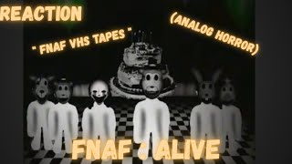 Reaction To | FNAF: Alive (Analog Horror) &amp; (FNAF VHS TAPES)