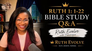 Ruth 1:1-22 Bible Study Q&amp;A | Ruth Evolve with Dominique