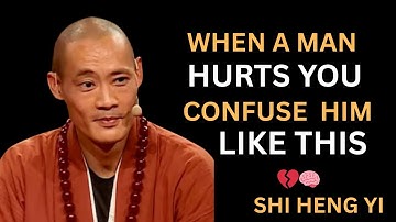 When a Man HURTS You, CONFUSE Him Like This 💔🧠 | Take Back Your POWER | Shi Heng Yi
