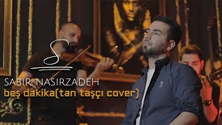 SABİR / Beş Dakika (Tan Taşçı Cover)