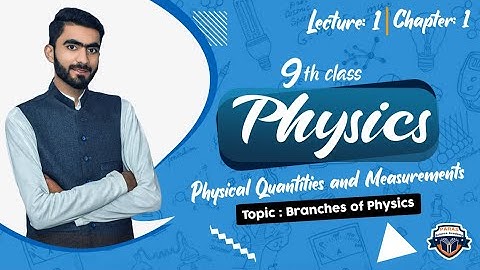 9th class Physics Chapter 1 Branches of Physics | Introduction to Physics Chapter 1 | Lecture 1