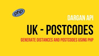 Generate UK postcodes and distances using Dargan API - PHP
