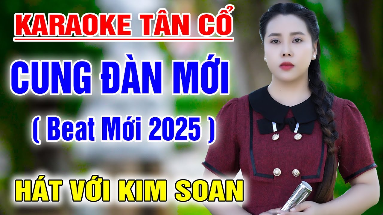 Karaoke Tân Cổ ➤ Cung Đàn Mới ➤ Song Ca Cùng Kim Soan ➤ Karaoke Thiếu Giọng Nam