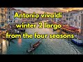 ♥️antonio vivaldi winter 2 largo, 비발디 사계 겨울 2악장 #vivladiwinter2mov, #비발디사계겨울2악장 #vivladi winter