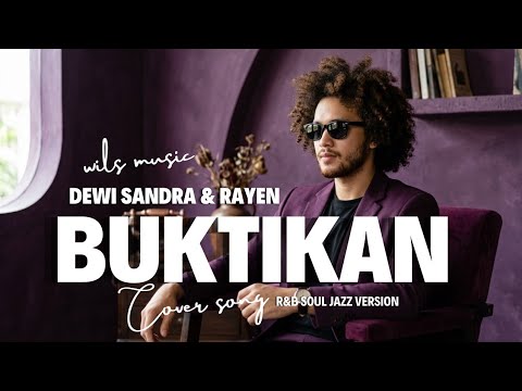 Buktikan - Dewi Sandra Feat. Rayen | R\u0026B Soul Jazz Version Cover by Wils Music