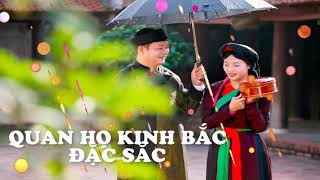 TỔNG HỢP QUAN HỌ BẮC NINH ĐỂ ĐỜI - LIÊN KHÚC QUAN HỌ HAY NHẤT