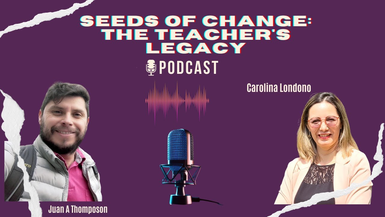 Seeds of Change: The Teacher's Legacy