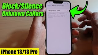 iPhone 13/13 Pro: How to Block/Silence Unknown Callers