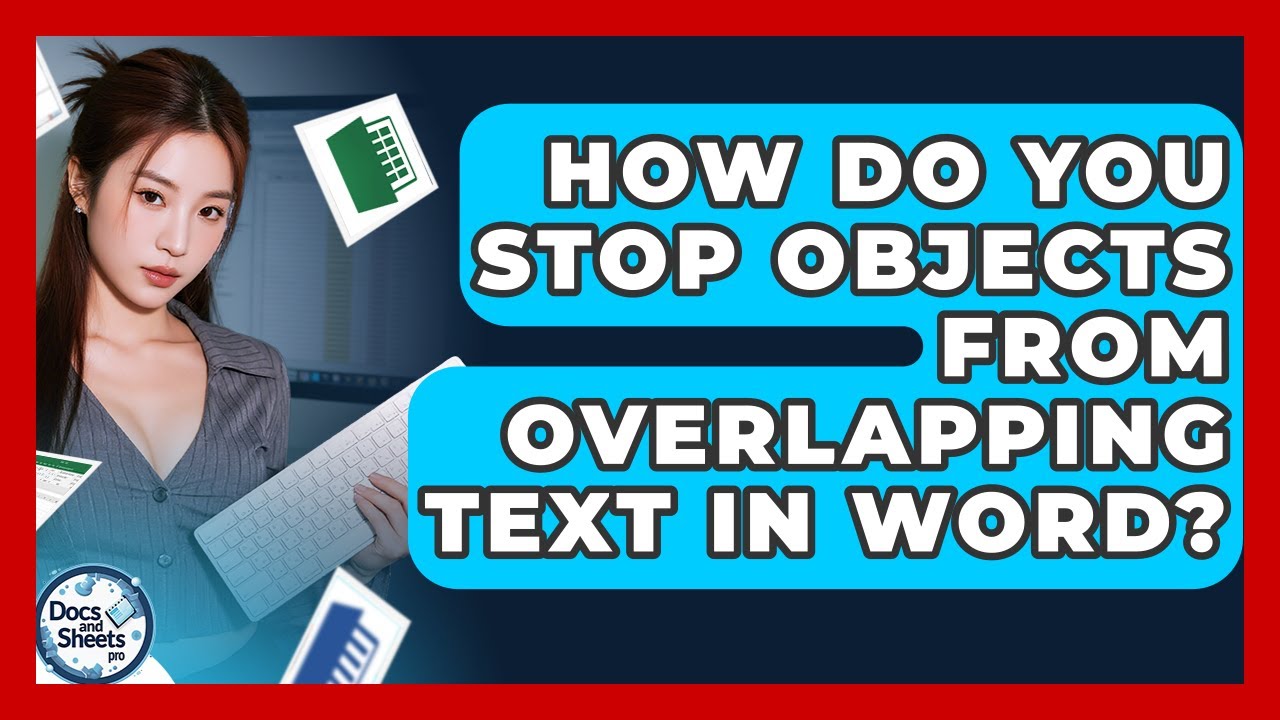 How Do You Stop Objects From Overlapping Text In Word? - Docs and ...