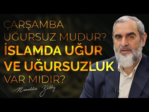 ÇARŞAMBA UĞURSUZ MUDUR? İslam'da Uğur ve Uğursuzluk Var mıdır? | Nureddin Yıldız