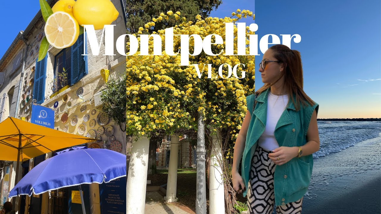 VLOG MONTPELLIER - une semaine entre copines