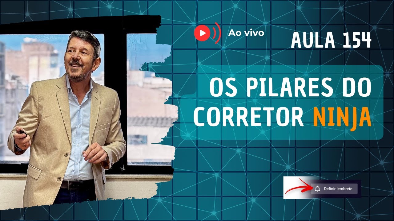 OS PILARES DO CORRETOR NINJA - AULA 154