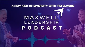 A New Kind of Diversity with Tim Elmore (Maxwell Leadership Podcast)