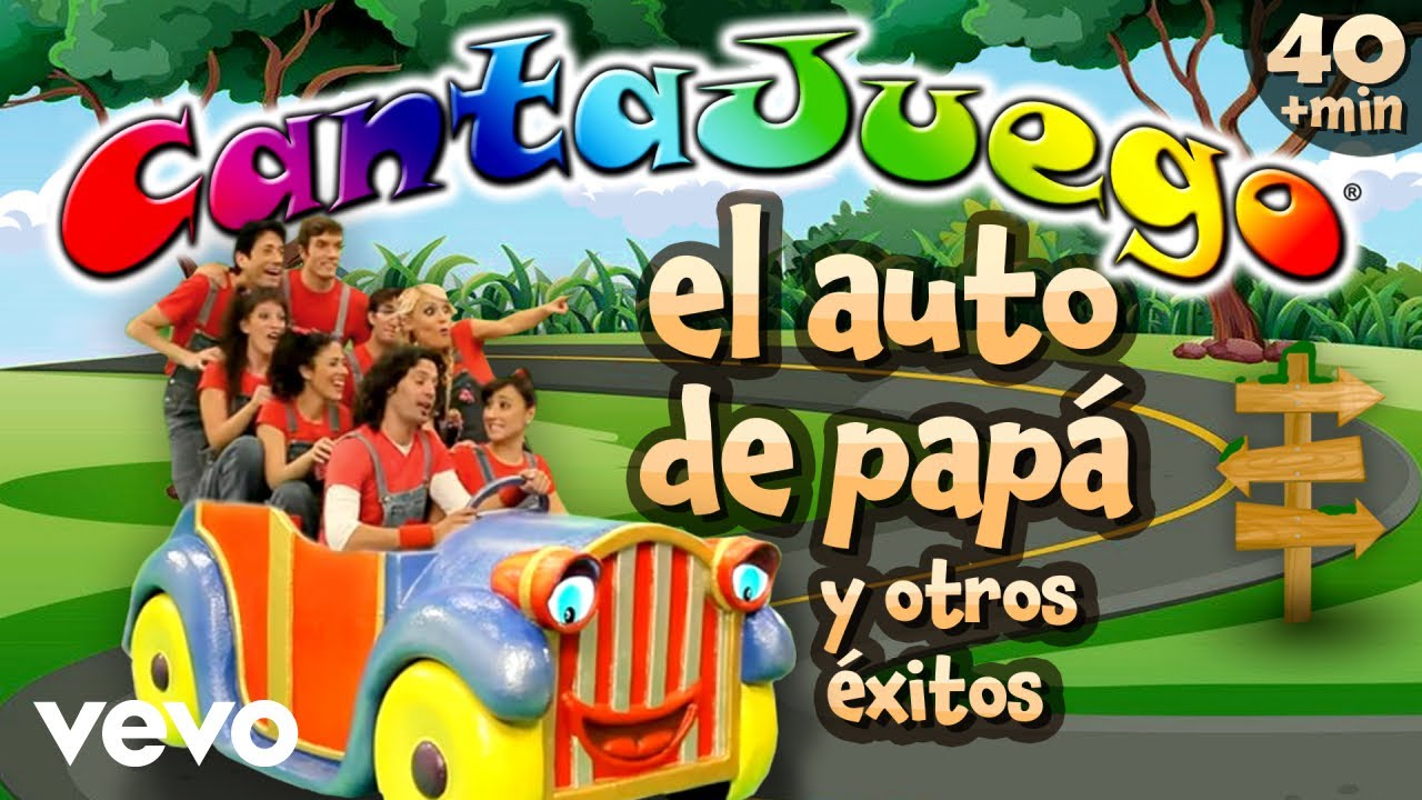 Ciego tela anfitrión CantaJuego - El Auto de Papá y Otros Éxitos (Colección Oficial) - YouTube