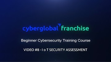 CyberGlobal - Beginner Cybersecurity Training Course - Video #8 - IoT Security Assessment