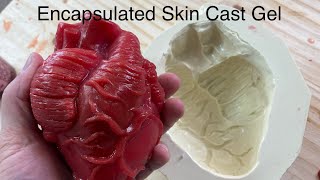 Skin Cast Silicone Encapsulated