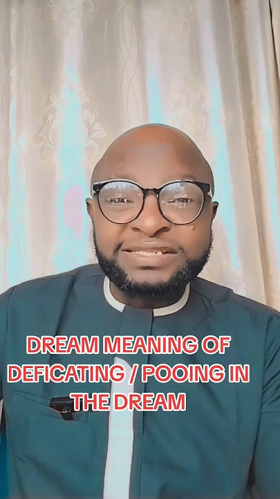 DEFICATING IN THE DREAM MEANING