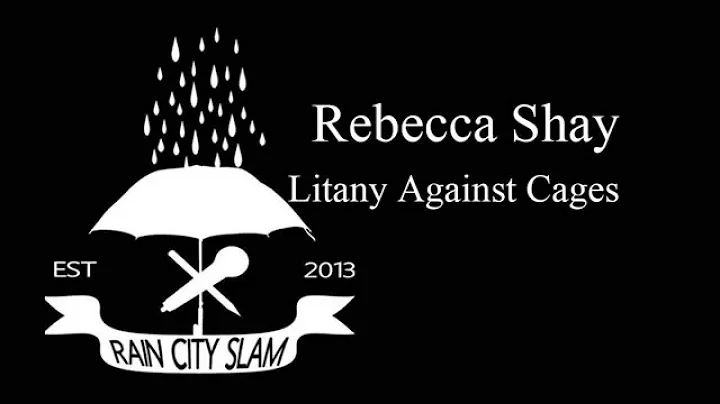 Rebecca Shay - "Litany Against Cages"