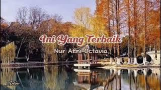 INI YANG TERBAIK - Nur Afni Octavia ( lirik)