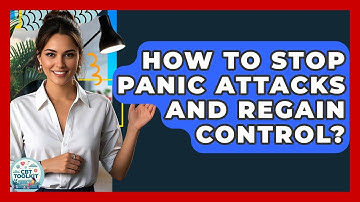 How To Stop Panic Attacks And Regain Control? - CBT Toolkit