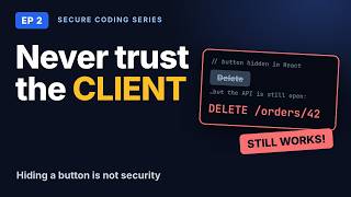 Never Trust the Client: Why Hiding a Button Isn't Security | Secure Coding Ep 2