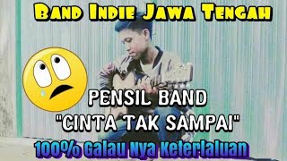 PENSIL BAND - CINTA TAK SAMPAI (LAGU TERBARU BAND INDIE GALAU BANGET TERBARU 2021) (gembox band)