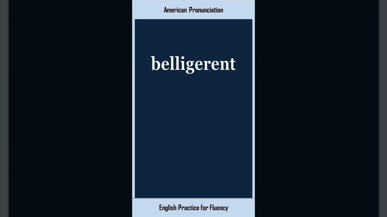 belligerent, How to Say or Pronounce BELLIGERENT in American, British English, Pronunciation
