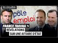 France travail  rvlations sur une affaire dtat