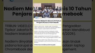 Nadiem Makarim Divonis 10 Tahun Penjara dalam Kasus Korupsi Pengadaan Chromebook